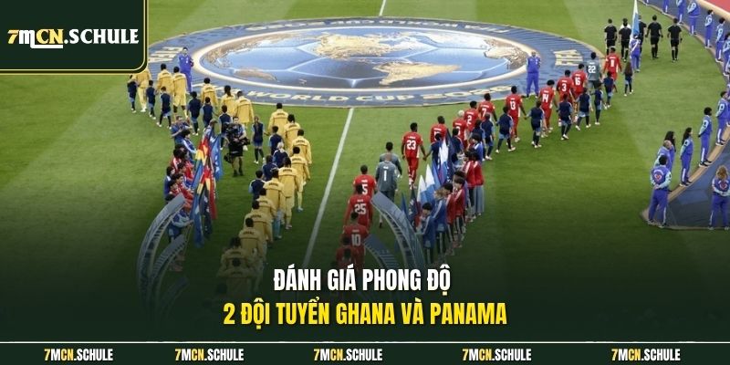 Đánh giá phong độ 2 đội tuyển Ghana và Panama