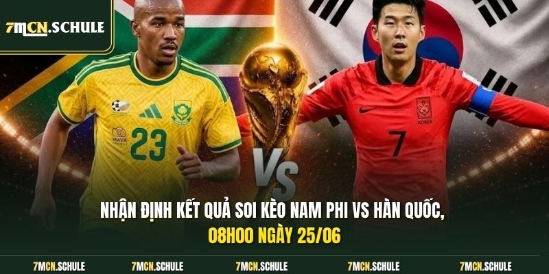 Nhận định kết quả soi kèo Nam Phi vs Hàn Quốc, 08h00 ngày 25/06