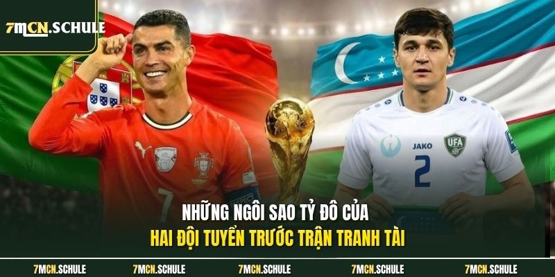 Những ngôi sao tỷ đô của hai đội tuyển trước trận tranh tài 