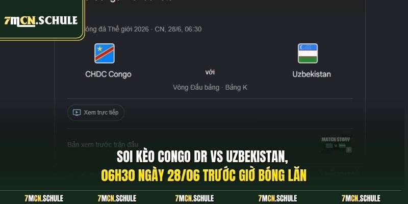Soi kèo Congo DR vs Uzbekistan, 06h30 ngày 28/06 trước giờ bóng lăn