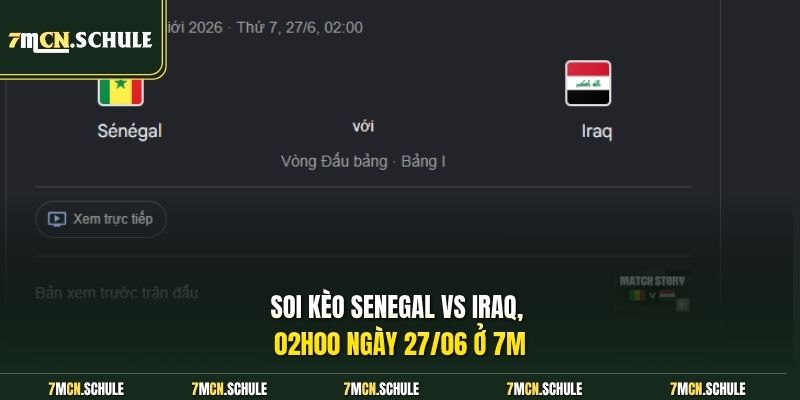 Soi kèo Senegal vs Iraq, 02h00 ngày 27/06 ở 7M