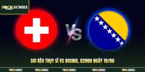 Soi Kèo Thụy Sĩ Vs Bosnia, 02h00 Ngày 19/06 | Dự Đoán Bảng B